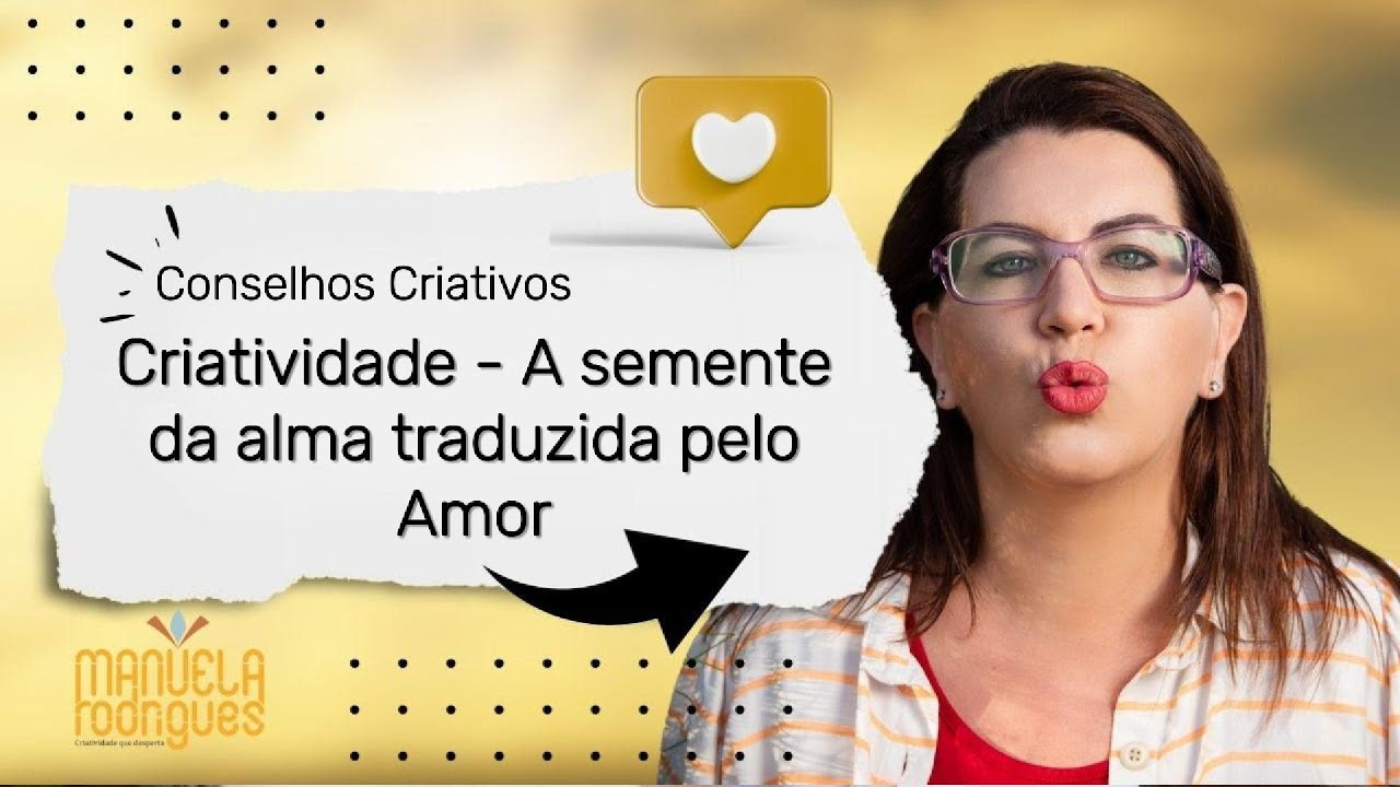Criatividade A semente da alma traduzida pelo amor