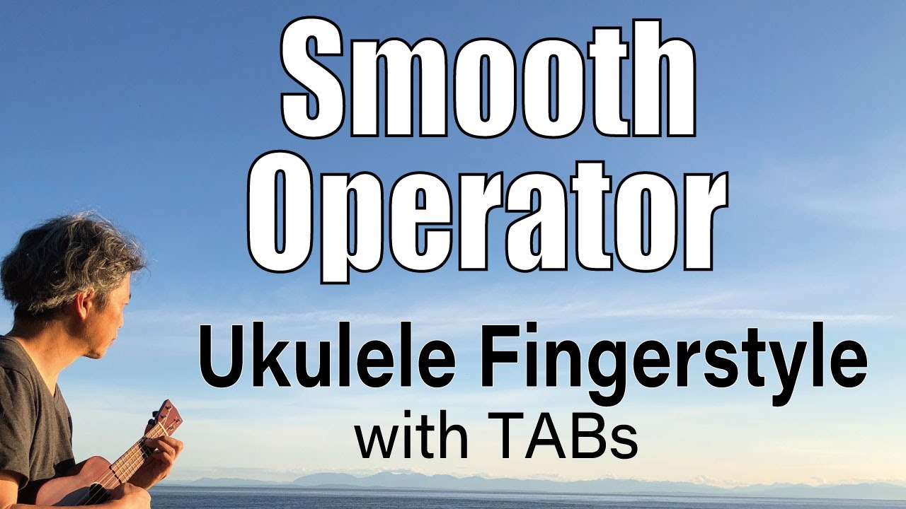 Smooth Operator (Sade) [Ukulele Fingerstyle] Play-Along with TABs