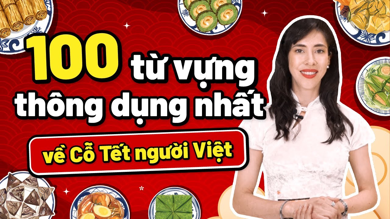 100 TỪ VỰNG TIẾNG ANH VỀ MÓN ĂN THƯỜNG GẶP TRÊN MÂM CỖ TẾT