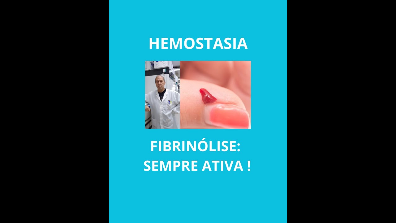 A FIBRINOLISE ESTÁ ATIVA SEMPRE