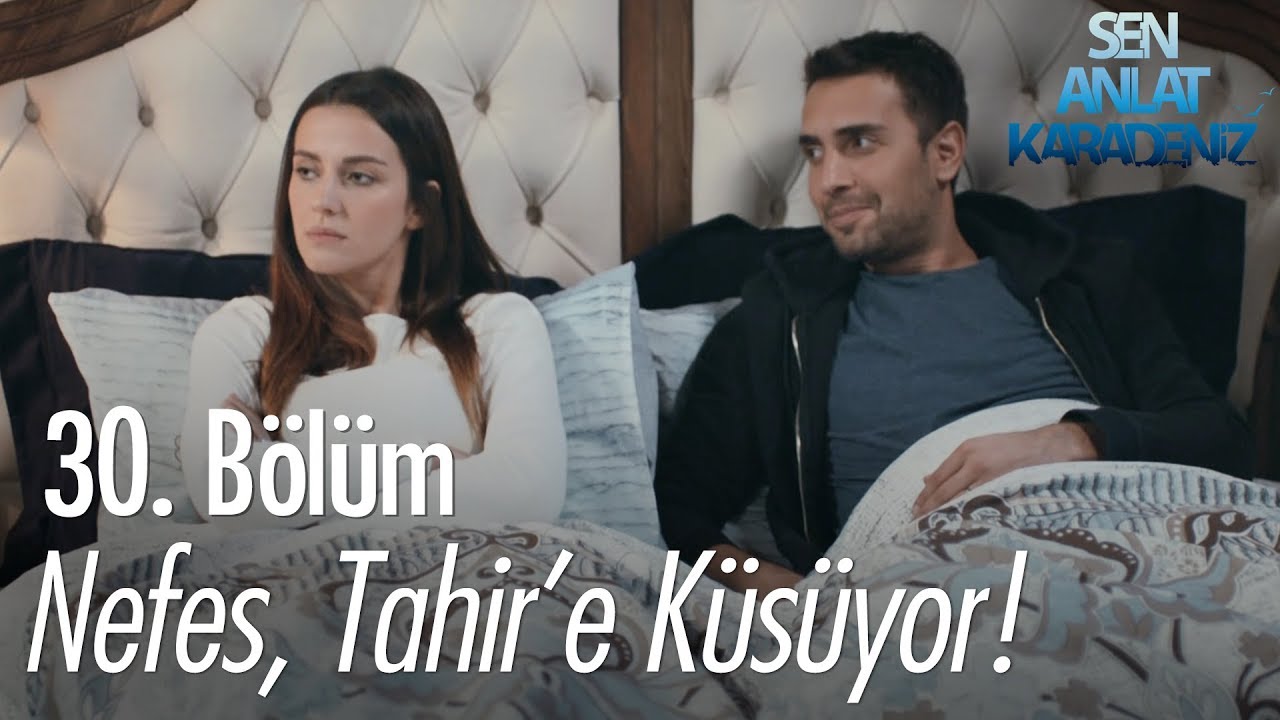 Nefes, Tahir'e k&uuml;s&uuml;yor! - Sen Anlat Karadeniz 30. B&ouml;l&uuml;m
