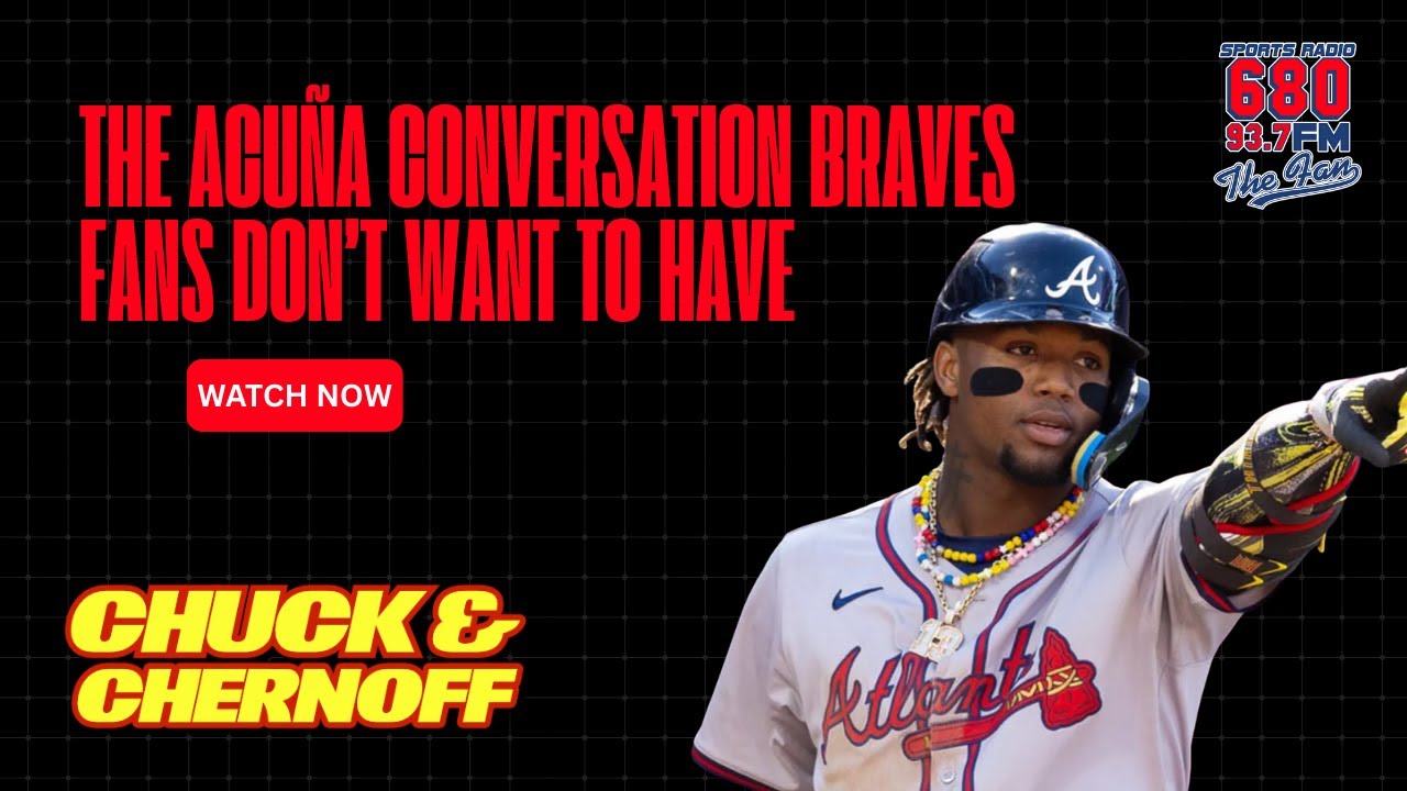 Chuck & Chernoff Push Back: Why the Acuña Trade Talk Isn’t Crazy