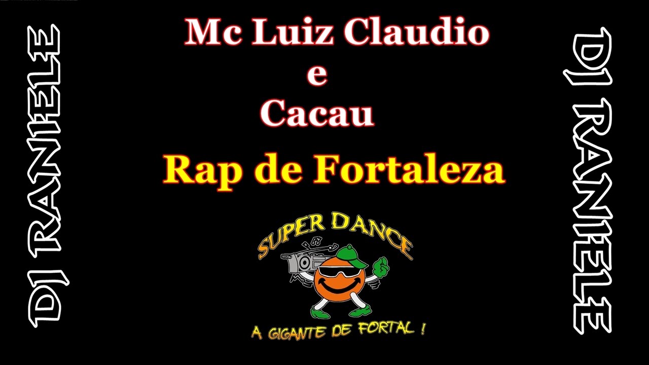 MC LUIZ  CLAUDIO e CACAU RAP DE FORTALEZA NA SUPER DANCE ( DJ RANIELE )