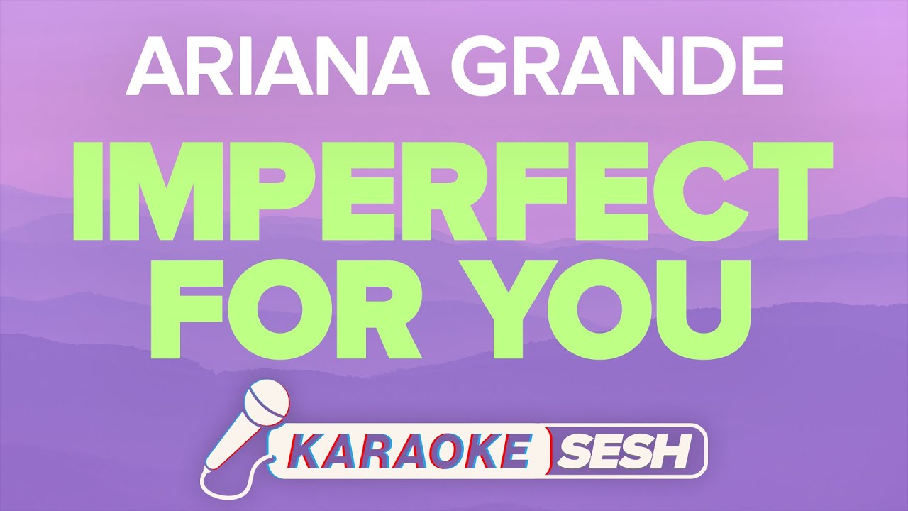Ariana Grande - imperfect for you (Karaoke)