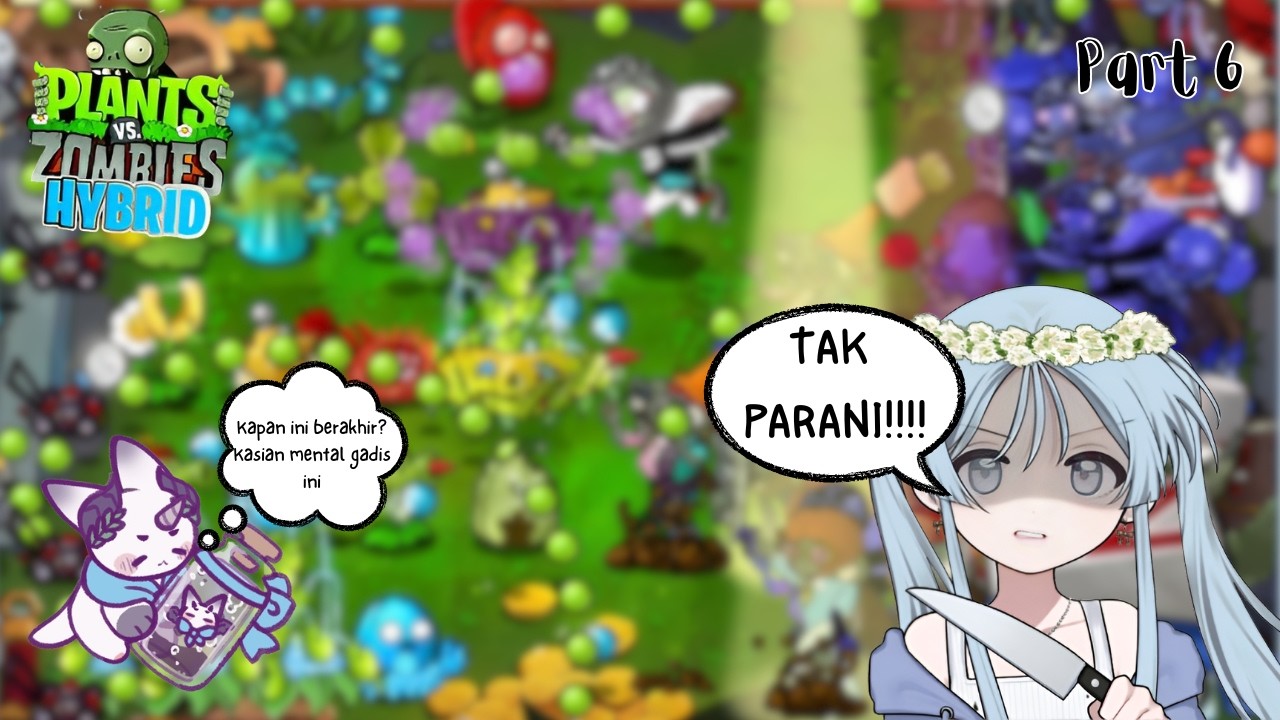 TATAKAE!!!!! [Plants Vs Zombie Hybrid] Part 6