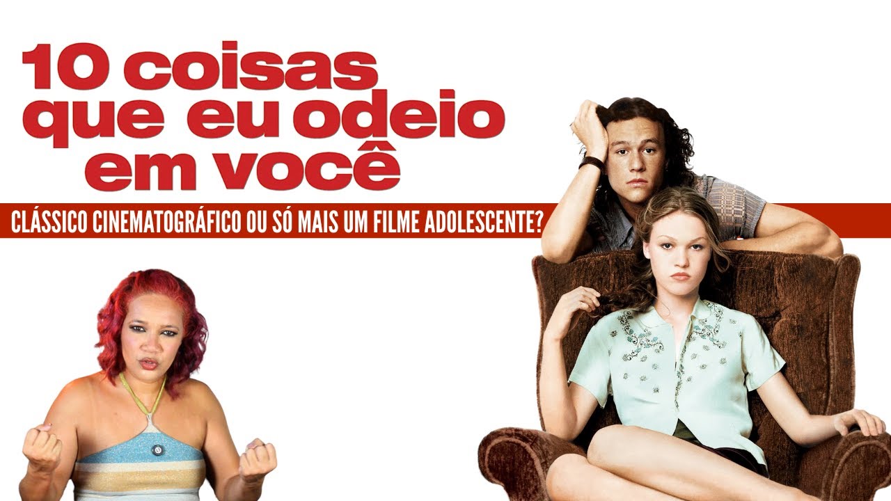 Será Que o Filme  10 COISAS QUE EU ODEIO EM VOCÊ envelheceu bem?