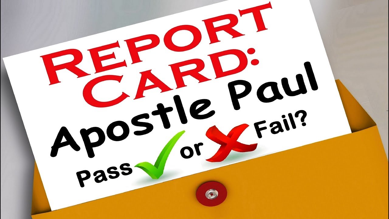 REPORT CARD ON THE APOSTLE PAUL: Pass or Fail?