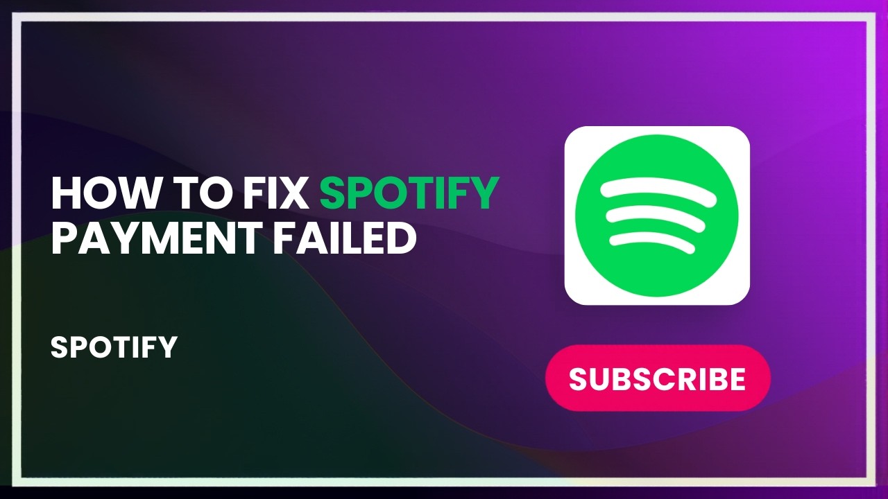 How to Fix Spotify Payment Failed