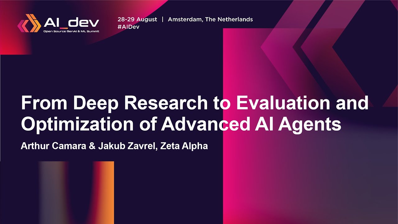 From Deep Research to Evaluation and Optimization of Advanced AI Age... Arthur Camara & Jakub Zavrel