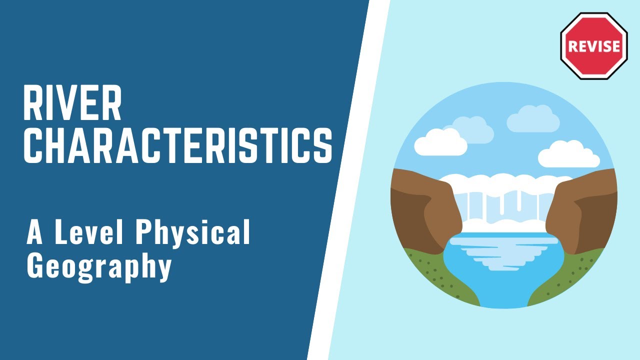 A Level Physical Geography - River Characteristics