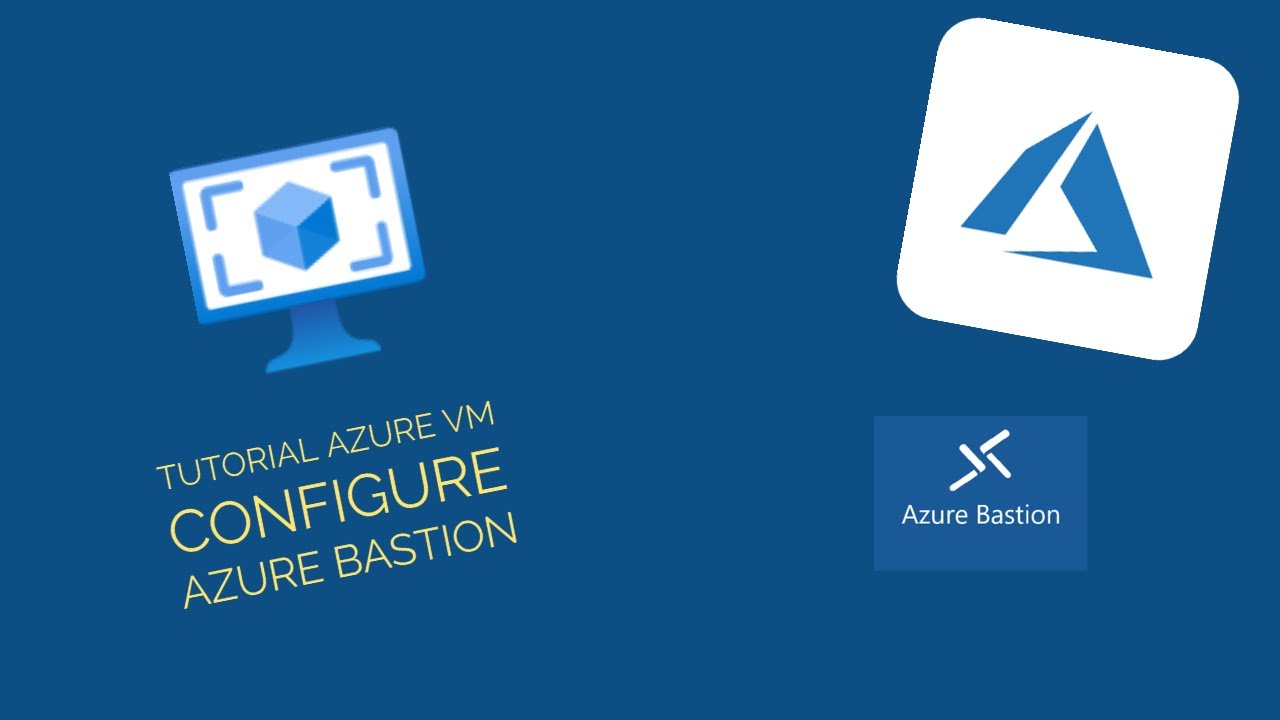 Tutorial Azure VM configure Azure Bastion