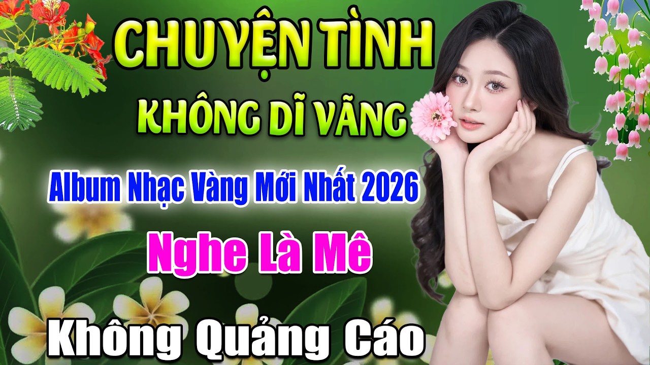 CHUYỆN TÌNH KHÔNG DĨ VÃNG - Bolero Diễn Quân Hay Nhất 2026 ➤ Lk Nhạc Vàng Xưa - Ai Nghe Cũng Thích