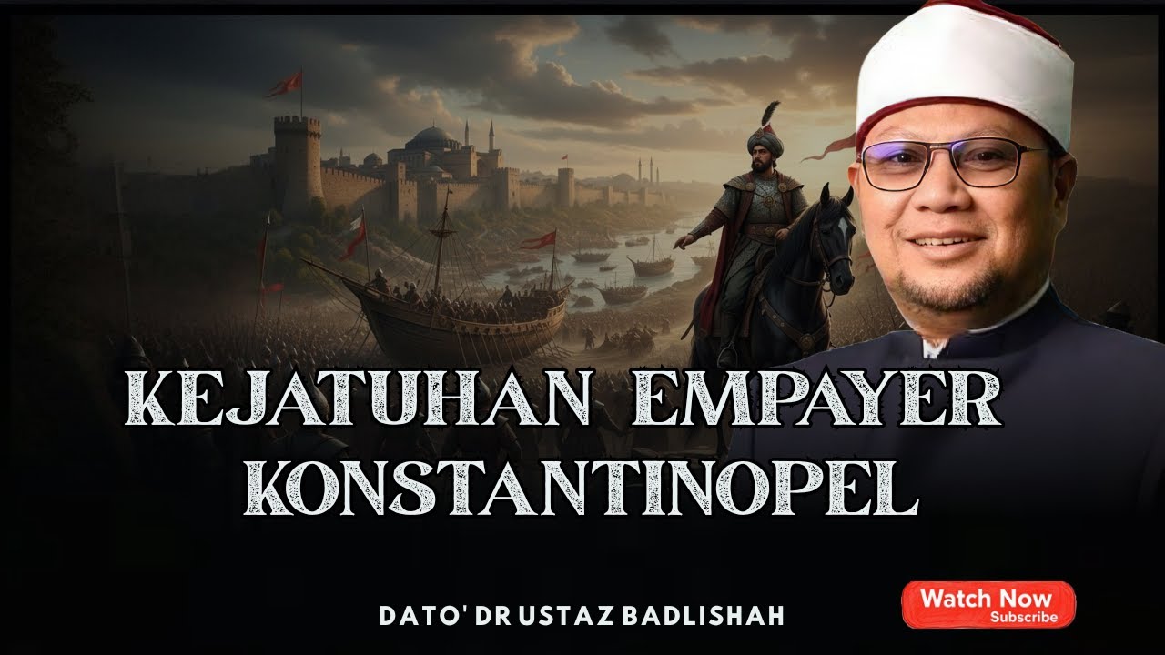 STRATEGI MUHAMMAD AL-FATEH MENAKLUKI KONSTANTINOPEL | BILA AZAM JADI IBADAH | USTAZ BADLISHAH