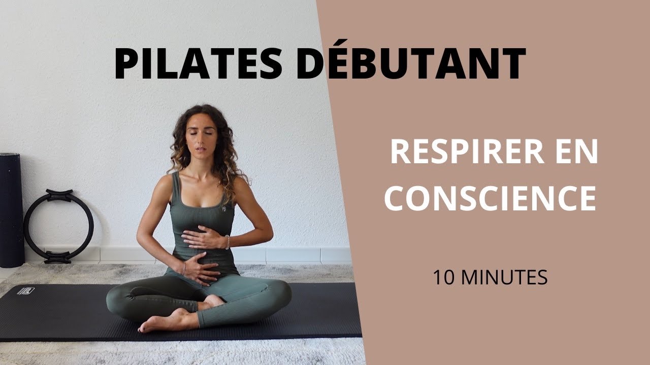 Pilates d&eacute;butant 10 min - Respirer en conscience