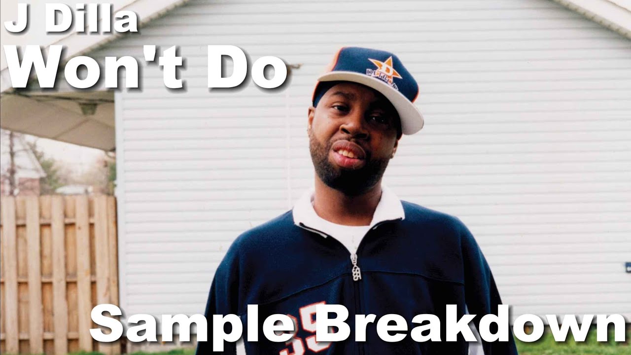 Sample Breakdown: J Dilla - Won't Do