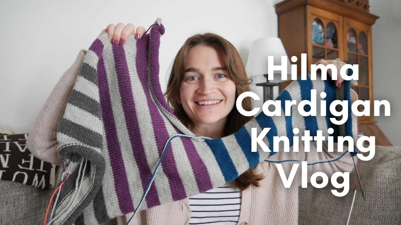Hilma Cardigan Knitting Vlog Part 2 | A Knitting Vlog