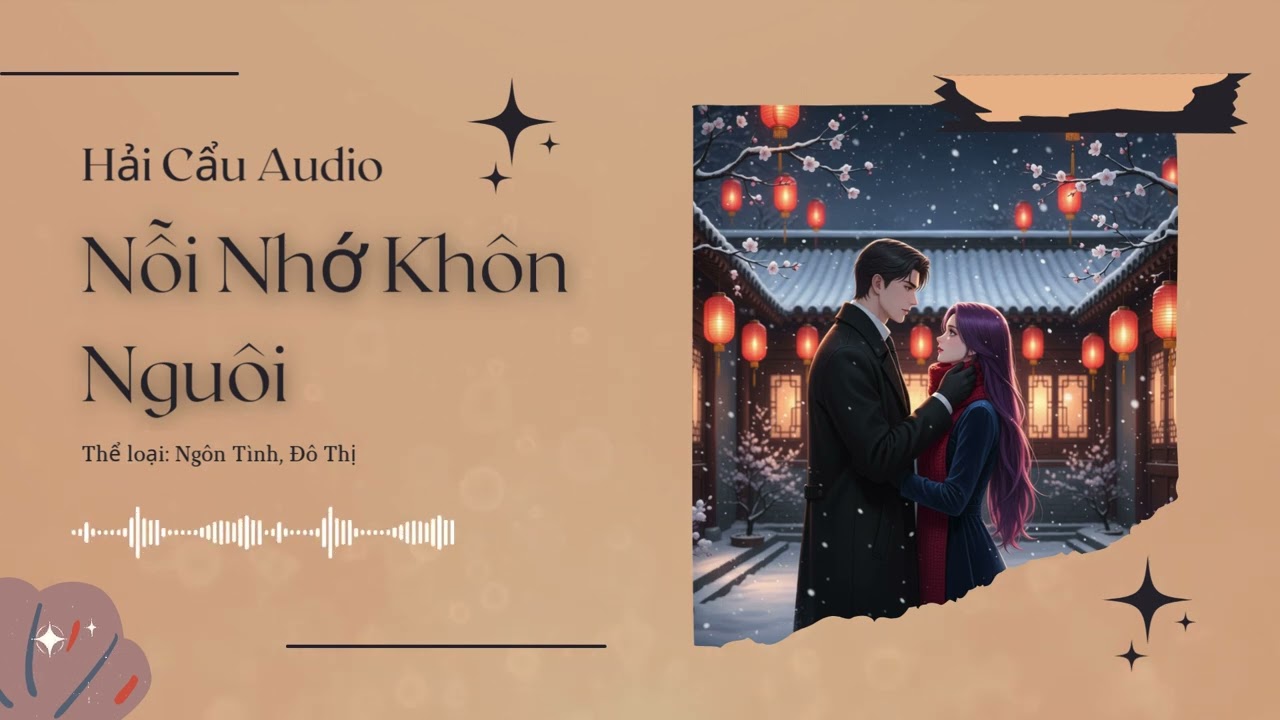 Nỗi Nhớ Khôn Nguôi Chương 91 - 96 (End) Audio Ngôn Tình, Đô Thị