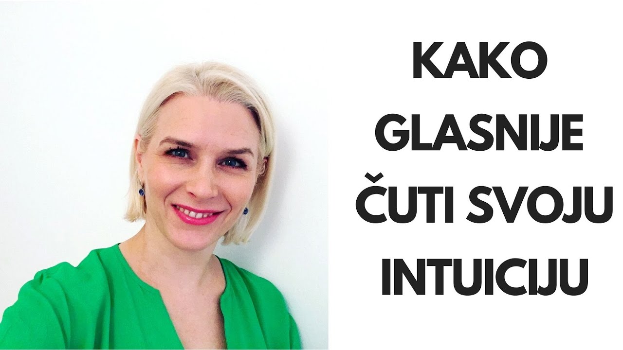 KAKO GLASNIJE ČUTI SVOJU INTUICIJU