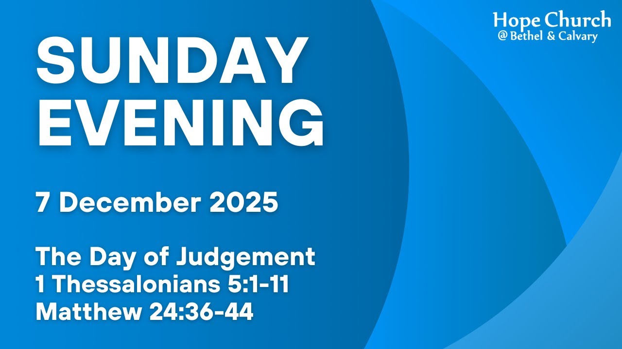 Hope Church Sunday Evening (7 December 2025)