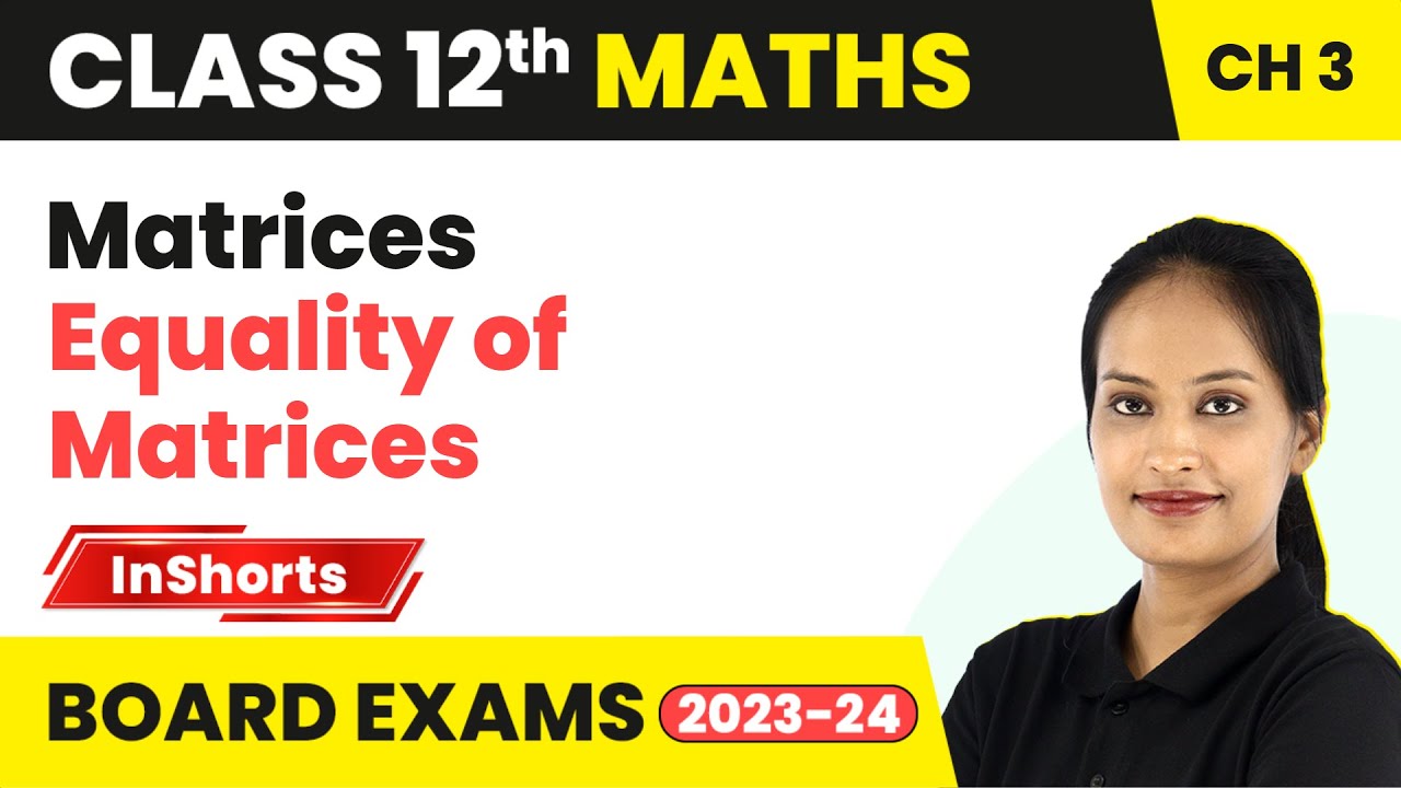 Equality of Matrices | Class 12 Maths Chapter 3 | Matrices