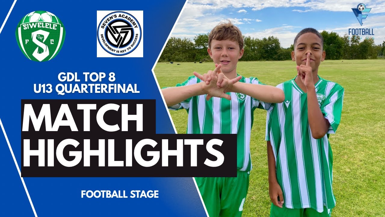 HIGHLIGHTS | Siwelele U13 vs Seven’s Academy U13 | GDL Top 8 Quarterfinal 