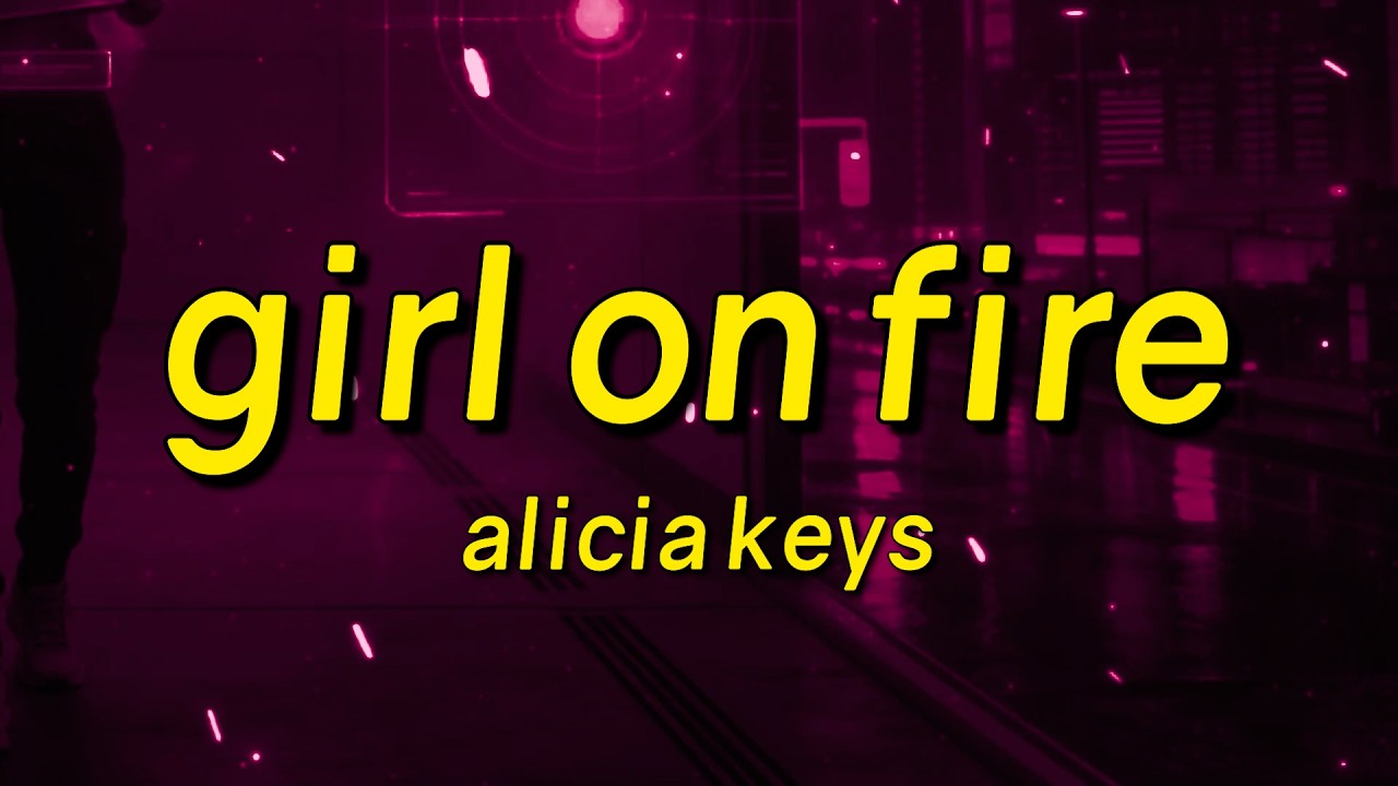 Alicia Keys - Girl On Fire (Lyrics)