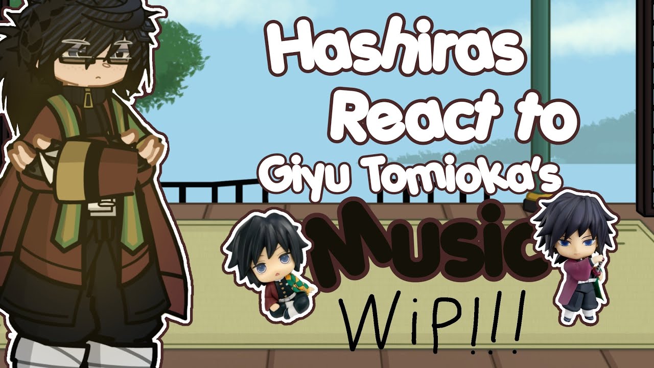 Hashiras react to giyu tomioka's music! { wip! } 