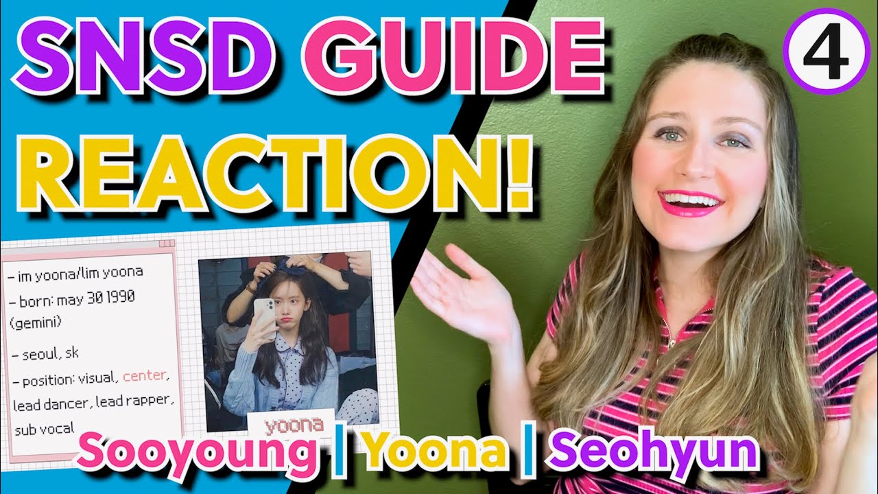 A Girls' Generation Guide (ohwoowoo) REACTION - Part 4: Learning About Sooyoung, Yoona, & Seohyun!