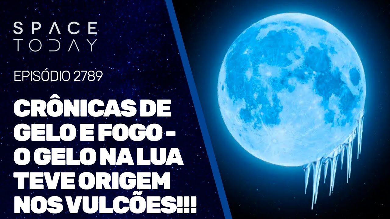CR&Ocirc;NICAS DE GELO E FOGO - O GELO NA LUA TEVE ORIGEM NOS VULC&Otilde;ES!!!