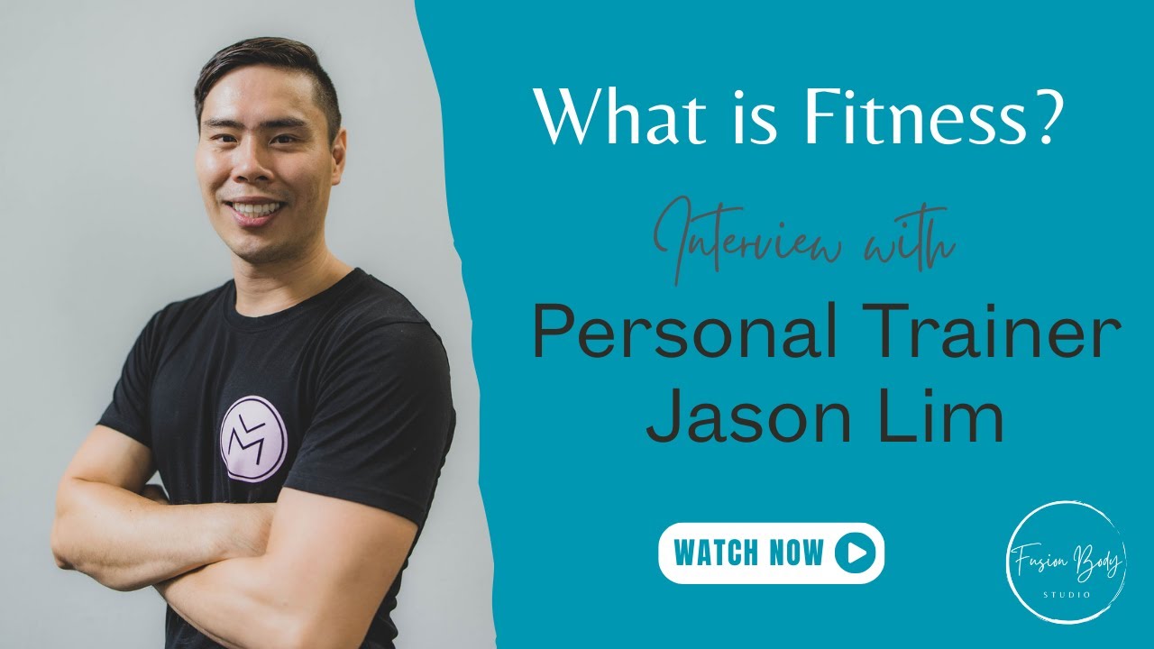 Exploring What Fitness is with Personal Trainer Jason Lim | Fitness Knowledge and Advice