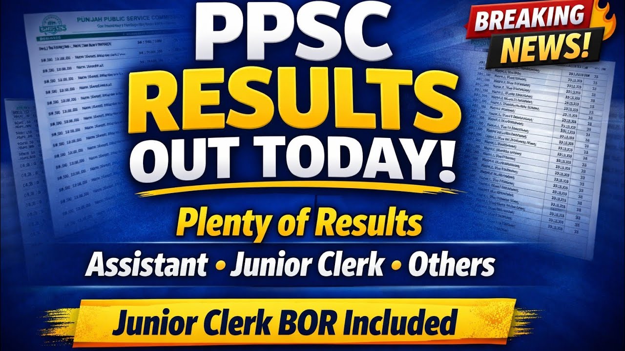 PPSC Results Announced Today | Plenty of ResultsAssistant, Junior Clerk & Others | Latest Update2026