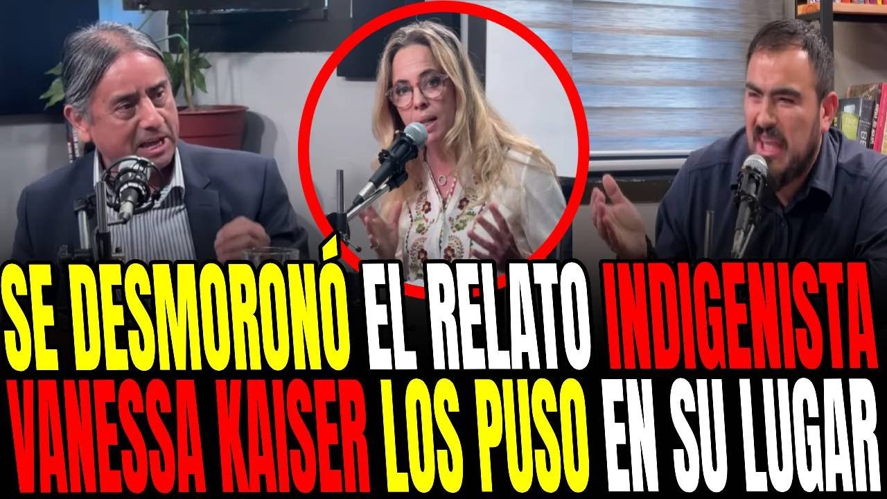 ¡¡BRUTAL!! VANESSA KAISER DESTROZA LOS ARGUMENTOS DE ZURDOS INDIGENISTAS