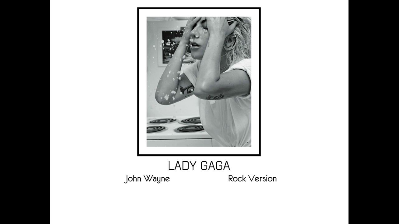 Lady Gaga – John Wayne (Rock Version)