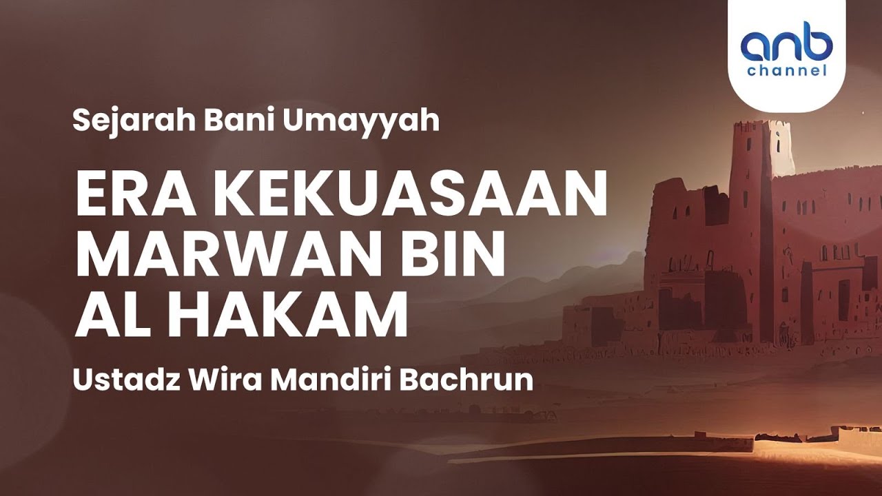Era Kekuasaan Marwan bin Al Hakam | Ustadz Wira Mandiri Bachrun