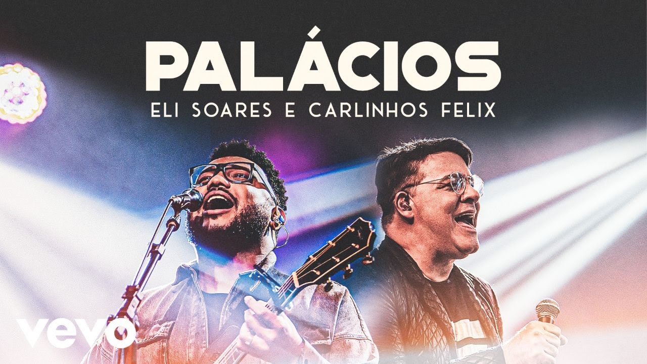 Eli Soares, Carlinhos Félix - Palácios (Ao Vivo Em Belo Horizonte / 2019)