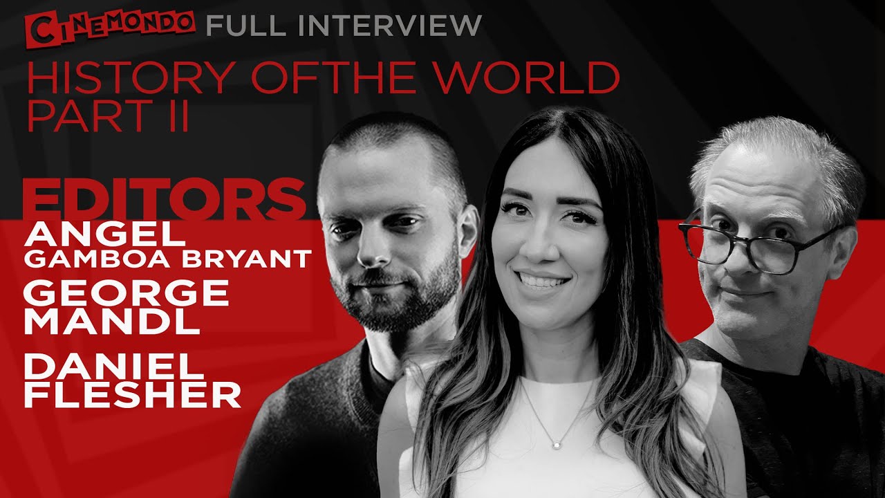 History of the World: Part II Editors Interview! Angel Gamboa Bryant, George Mandl, Daniel Flesher