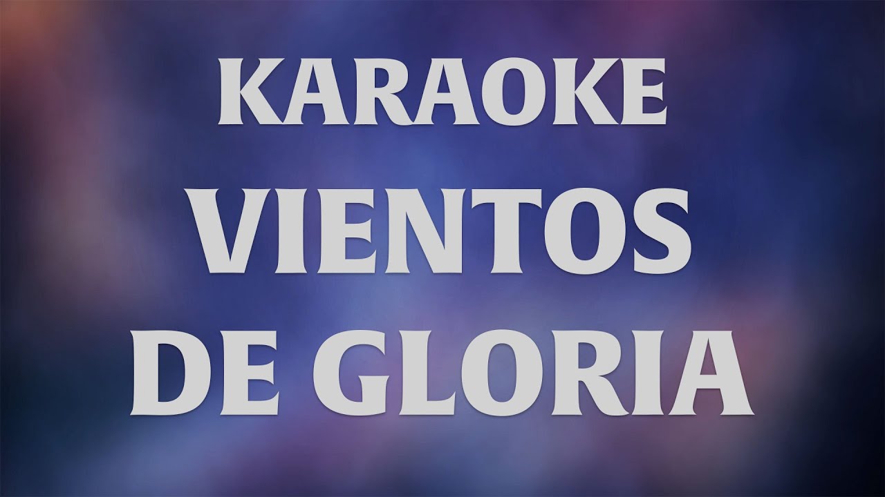 KARAOKE - VIENTOS DE GLORIA 🎶✨