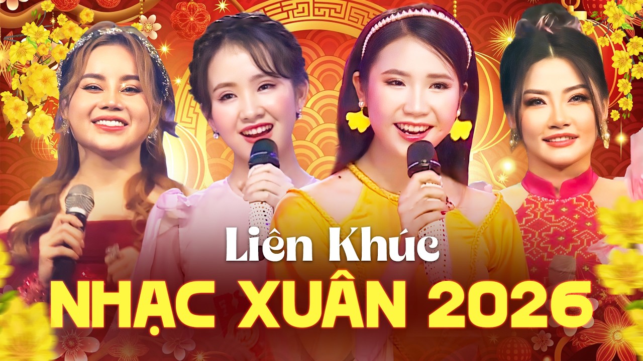 Liên khúc Nhạc Xuân 2026 