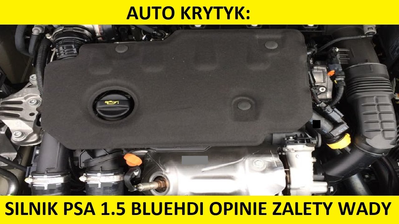 Silnik 1.5 BlueHDi opinie, recenzja, zalety, wady, usterki, awarie, spalanie, rozrząd, olej, forum?