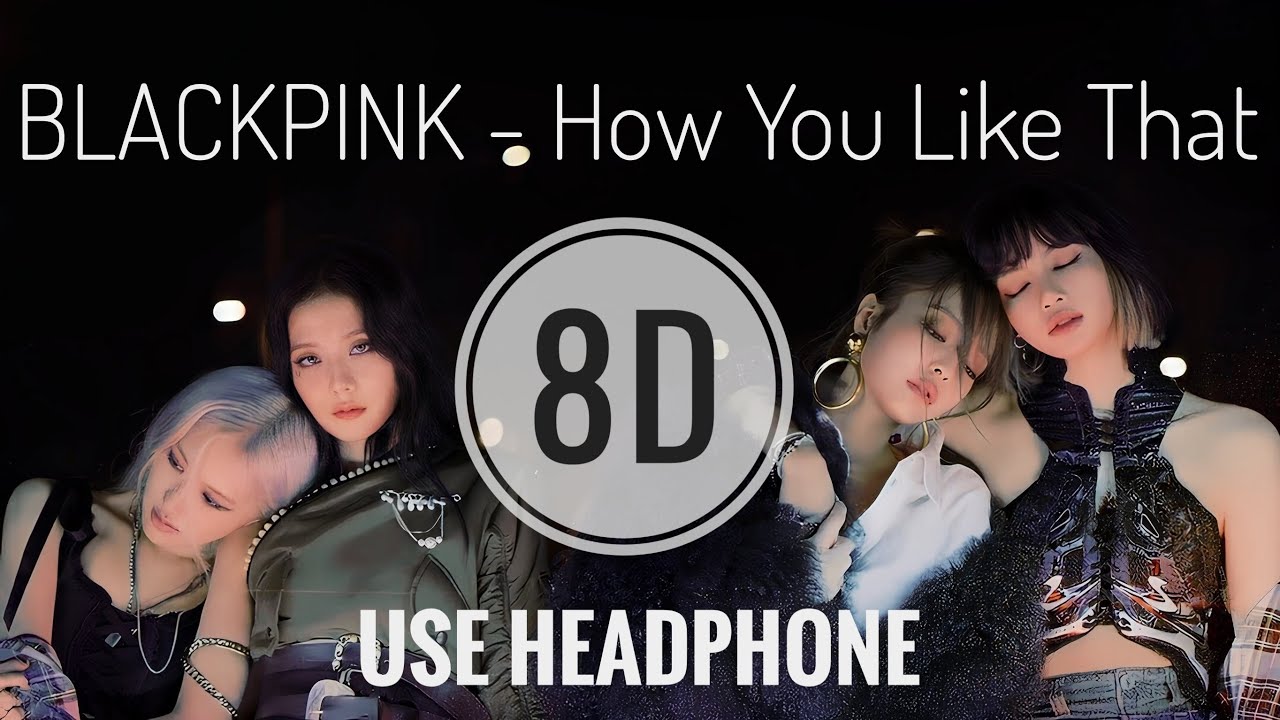 BLACKPINK – How You Like That (8D Audio) 🎧 | Immersive Headphones Experience