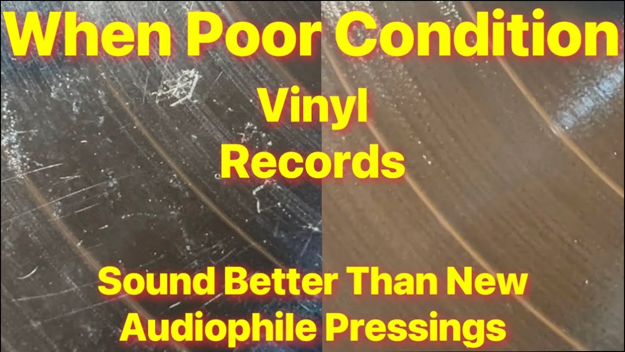 When And Why Poor Condition Vinyl Records Can Sound Better Than Audiophile Reissue Pressings.