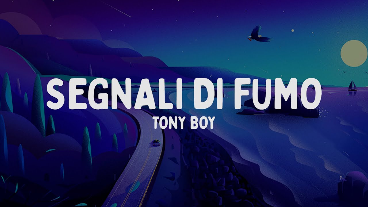 Tony Boy - Segnali di fumo (Testo/Lyrics)