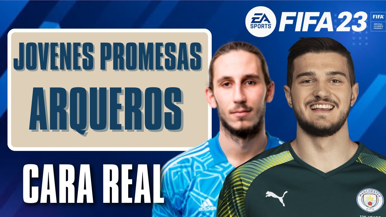 JÓVENES PROMESAS CON ROSTRO REAL!! - ARQUEROS - FIFA 23 MODO CARRERA
