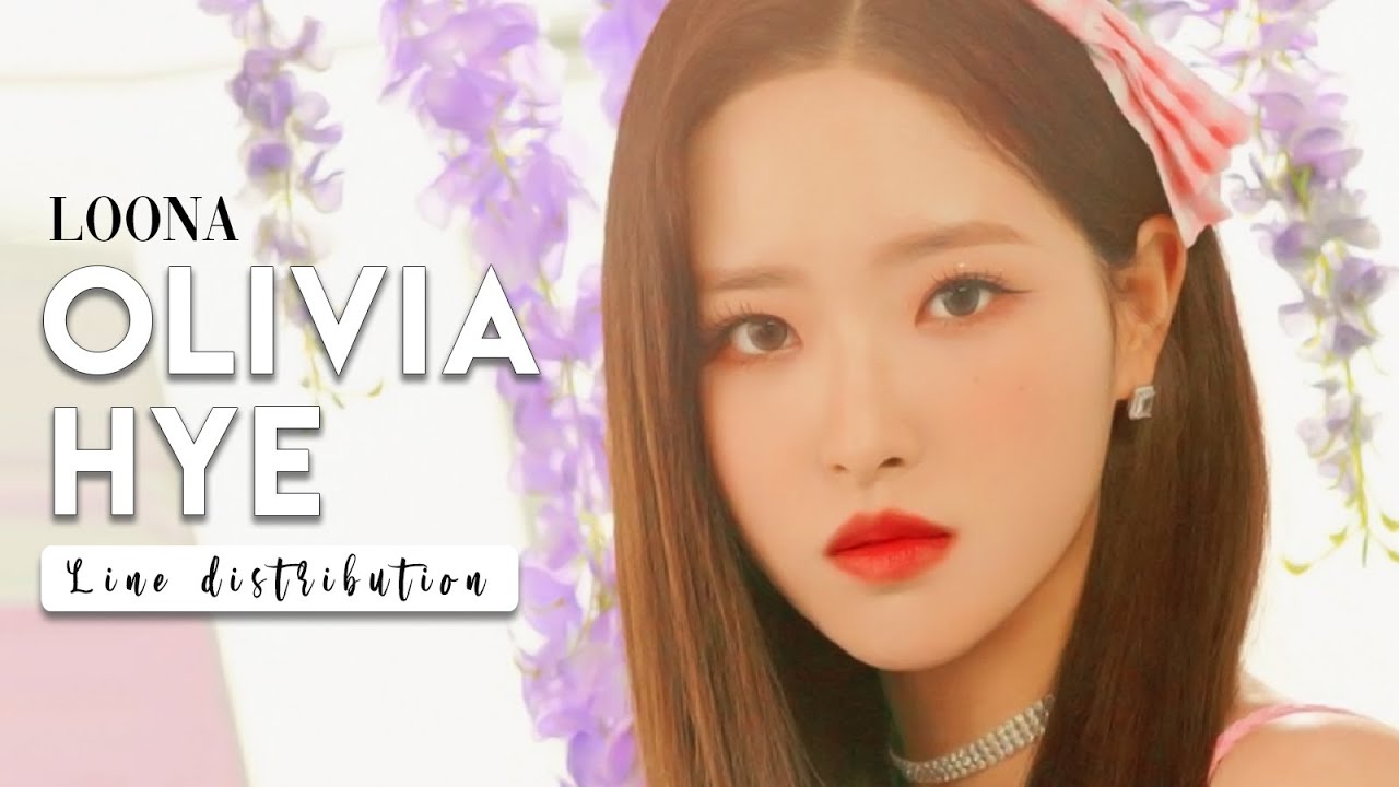 LOONA - Olivia Hye // All Songs Line Distribution (Since Hi High)