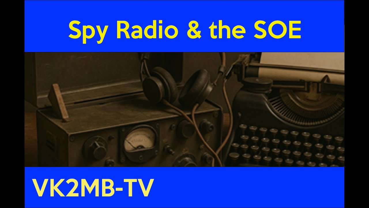 Spy Radio, the SOE, and Deception - Colin VK2JCC - Manly-Warringah Radio Society lecture