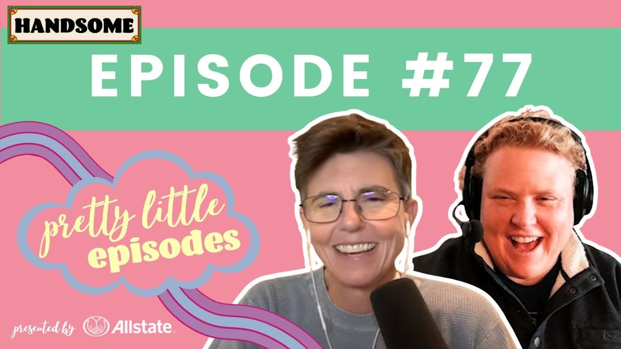 Pretty Little Episode #77 | Handsome