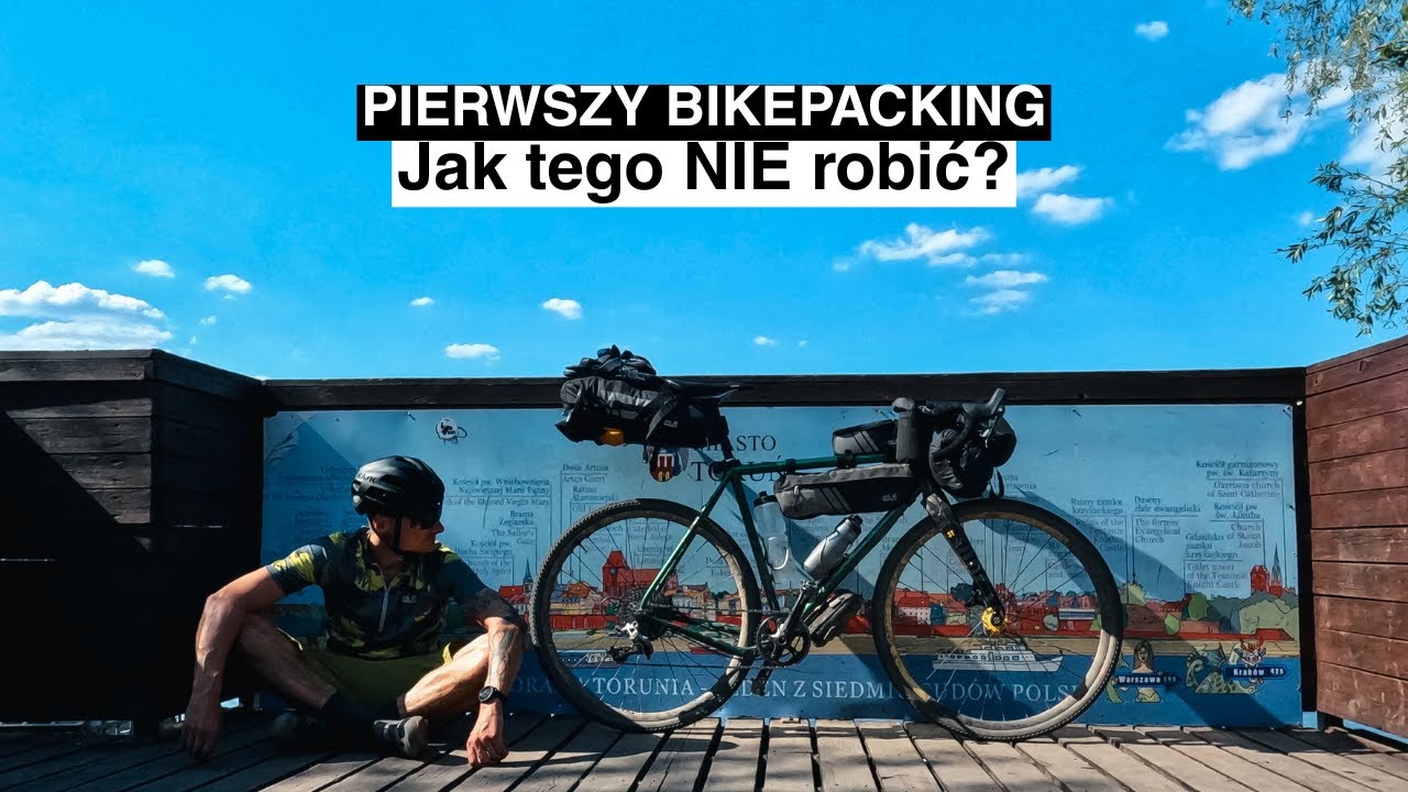 PIERWSZY, prawdziwy BIKEPACKING! - Jak tego NIE robić?
