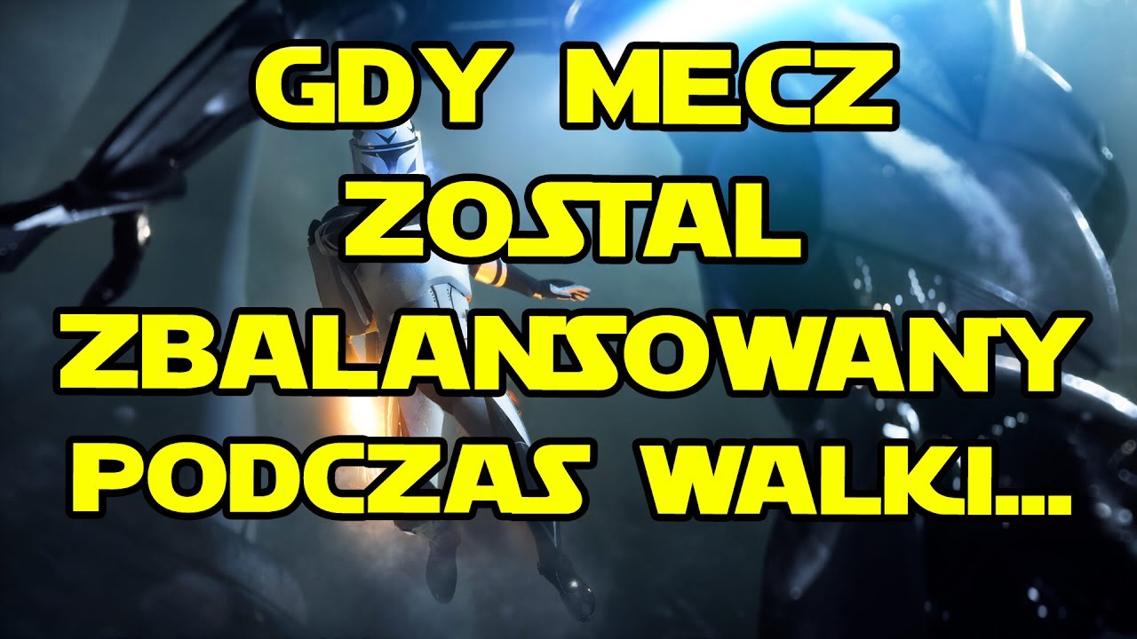 STAR WARS BATTLEFRONT...GDY MECZ ZOSTAŁ ZBALANSOWANY?