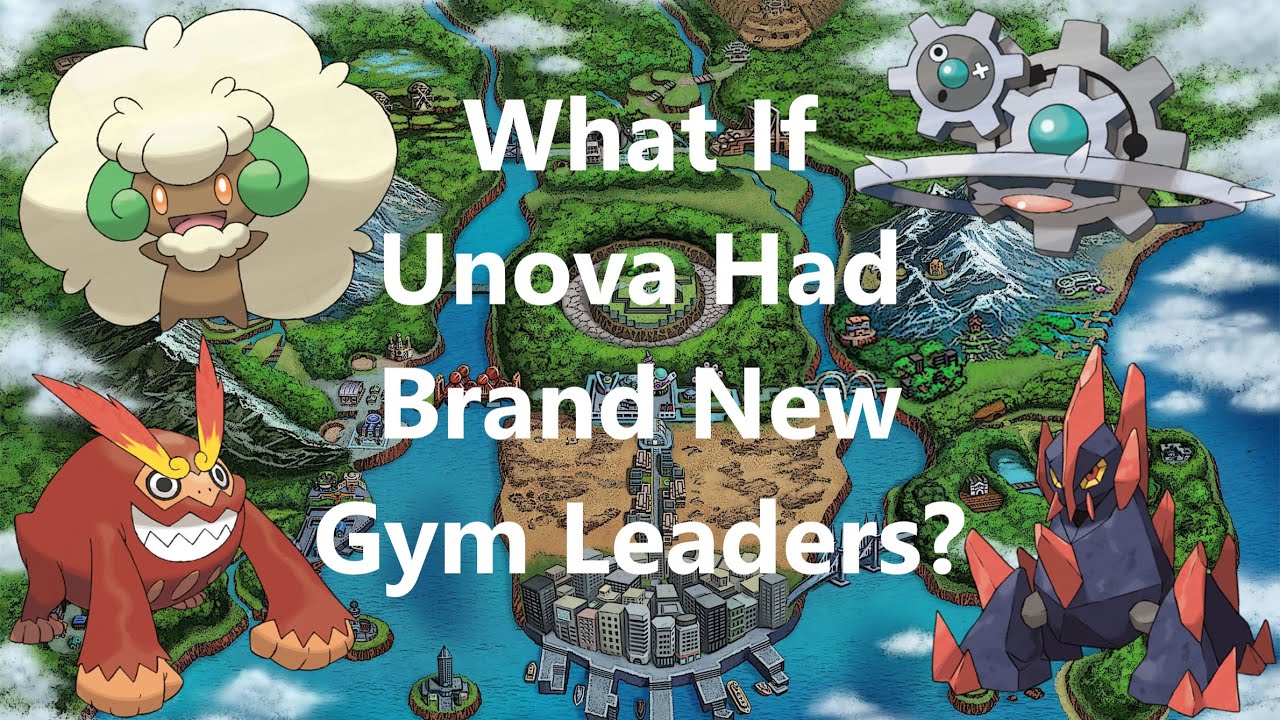 What If The Unova Region Had Brand New Gym Leaders?