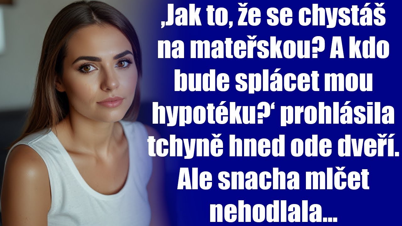 ‚Jak to, že se chystáš na mateřskou? A kdo bude splácet mou hypotéku?‘ prohlásila tchyně hned…